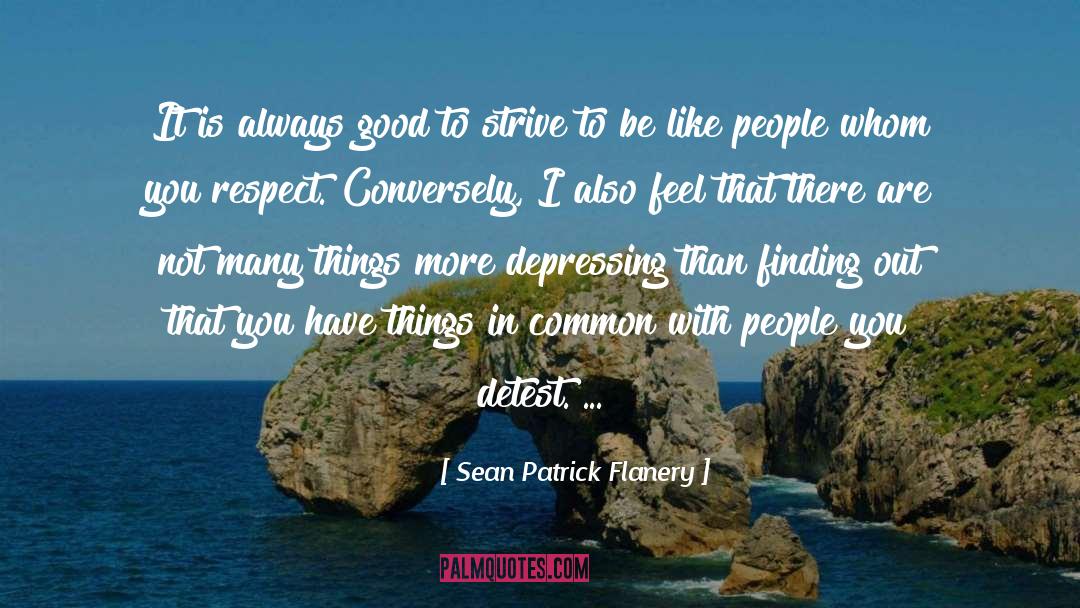Sean Patrick Flanery Quotes: It is always good to