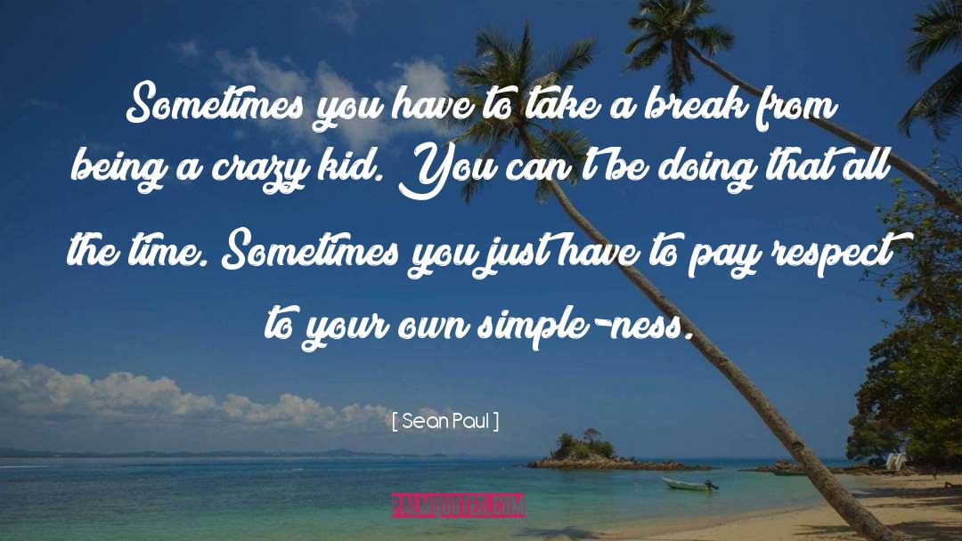 Sean Paul Quotes: Sometimes you have to take