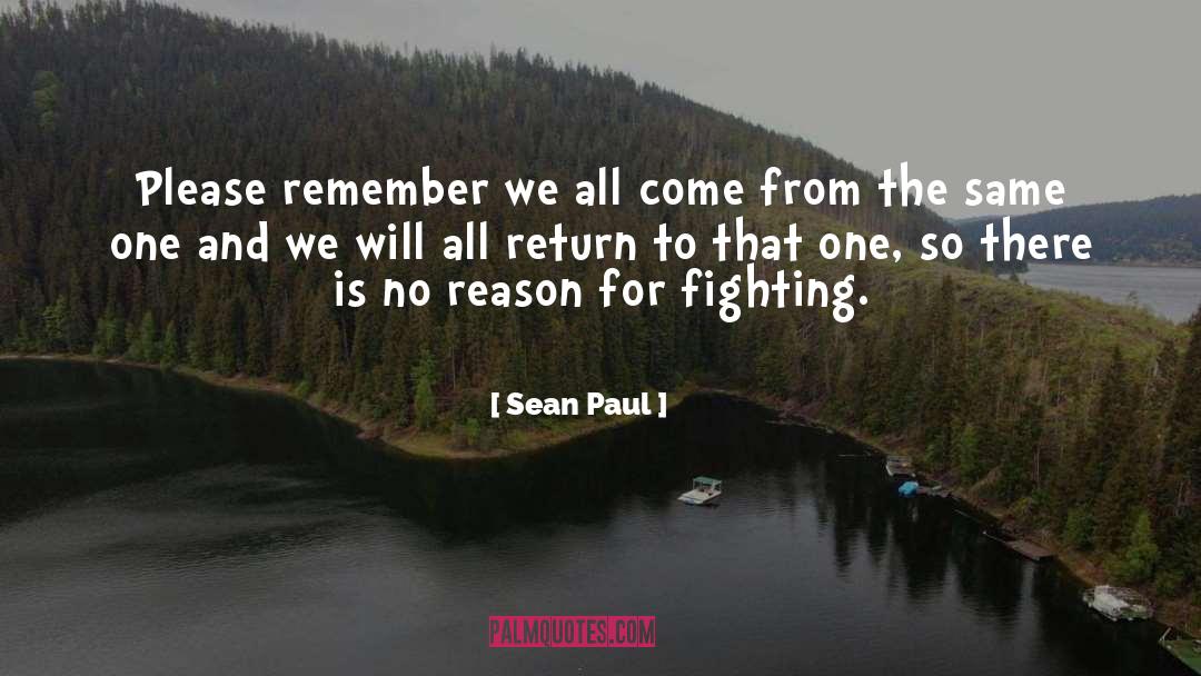 Sean Paul Quotes: Please remember we all come