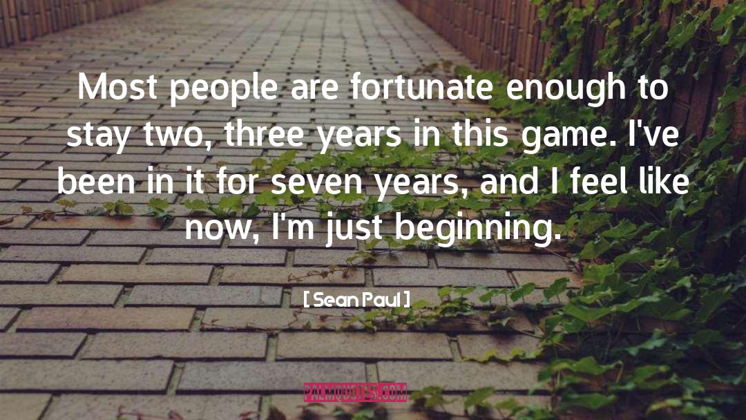 Sean Paul Quotes: Most people are fortunate enough