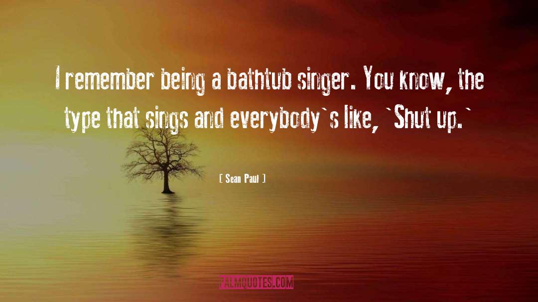 Sean Paul Quotes: I remember being a bathtub