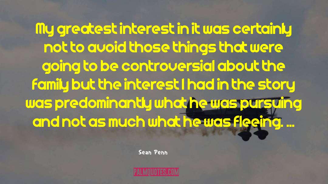 Sean Penn Quotes: My greatest interest in it