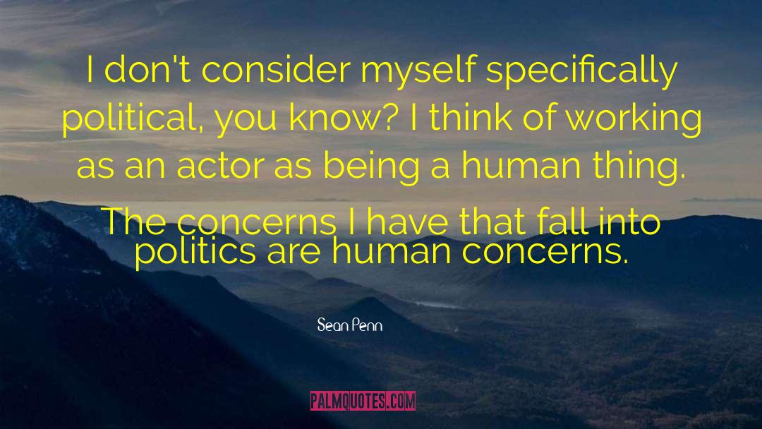 Sean Penn Quotes: I don't consider myself specifically