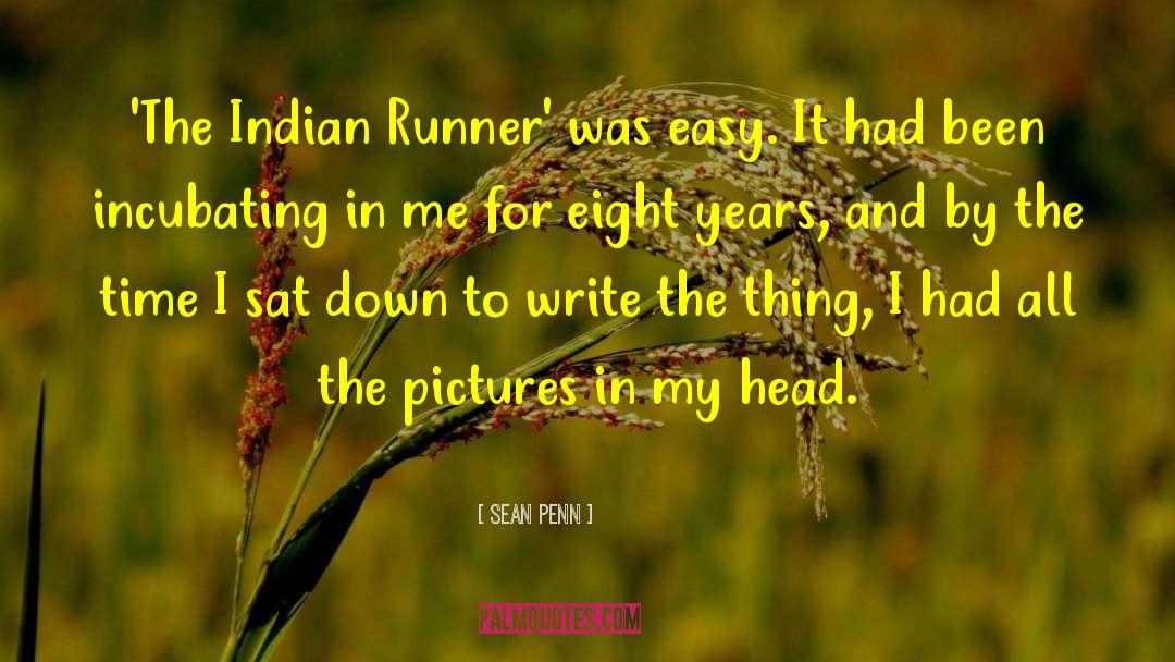 Sean Penn Quotes: 'The Indian Runner' was easy.
