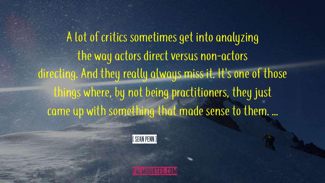 Sean Penn Quotes: A lot of critics sometimes