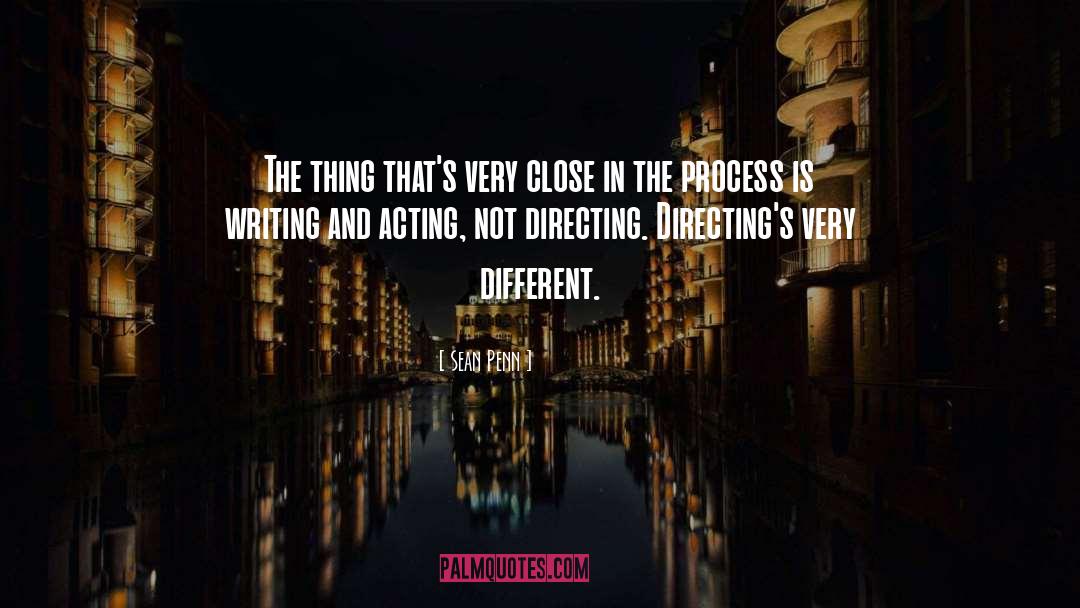 Sean Penn Quotes: The thing that's very close