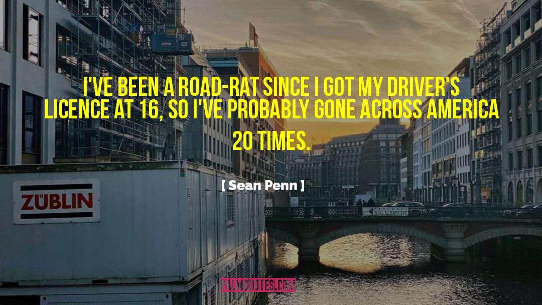 Sean Penn Quotes: I've been a road-rat since