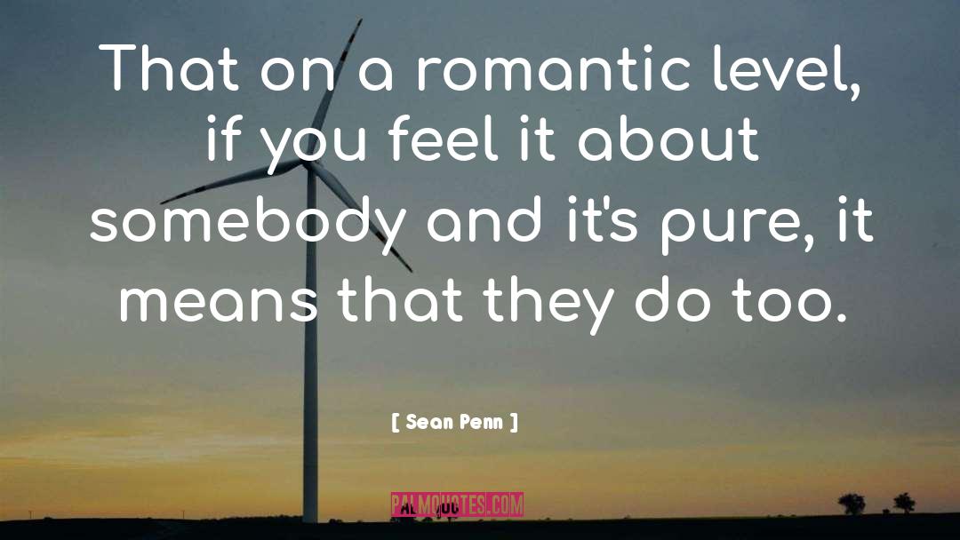 Sean Penn Quotes: That on a romantic level,