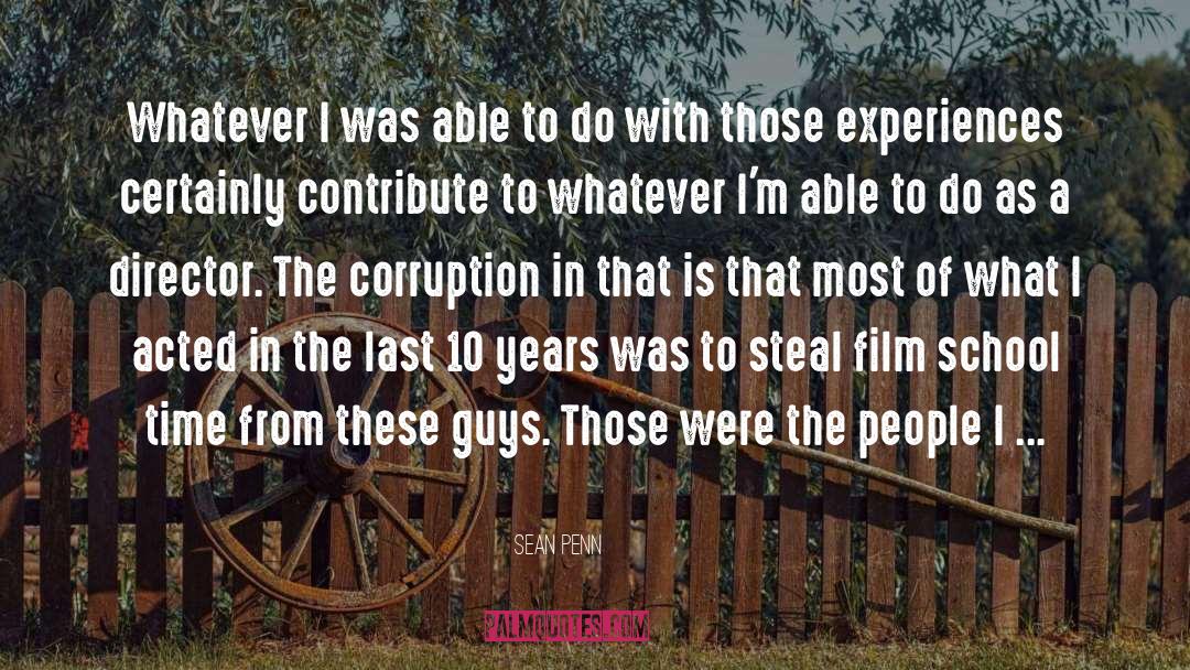 Sean Penn Quotes: Whatever I was able to