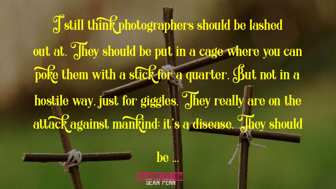 Sean Penn Quotes: I still think photographers should