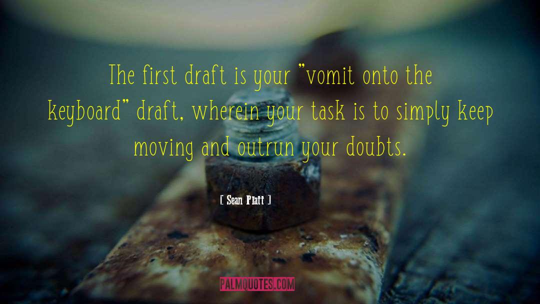 Sean Platt Quotes: The first draft is your