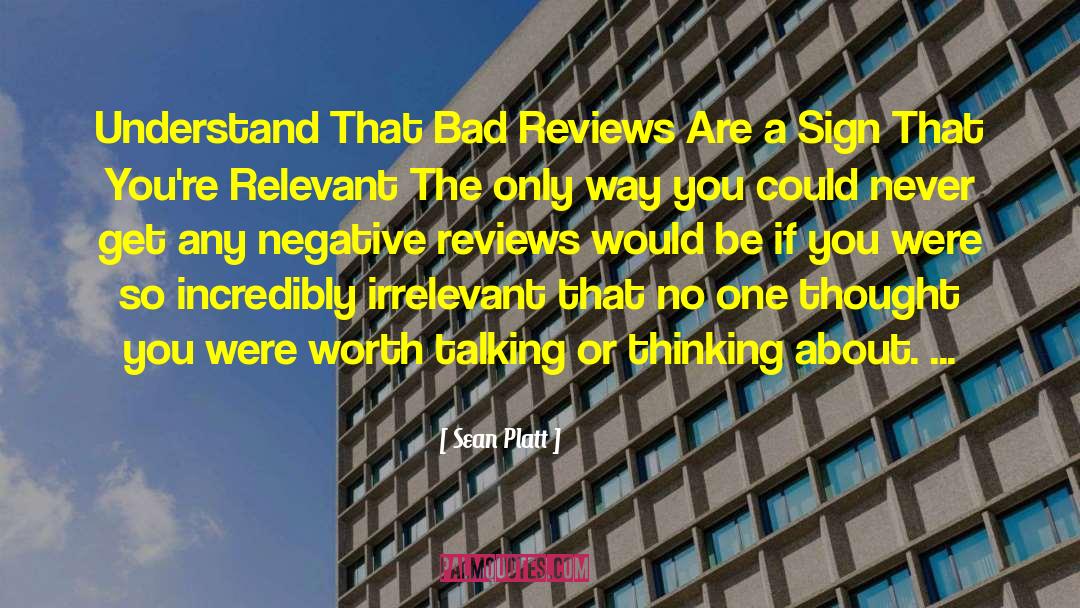 Sean Platt Quotes: Understand That Bad Reviews Are