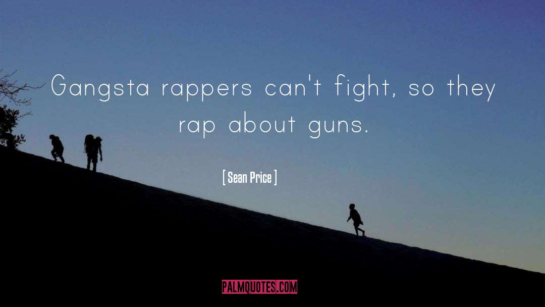 Sean Price Quotes: Gangsta rappers can't fight, so