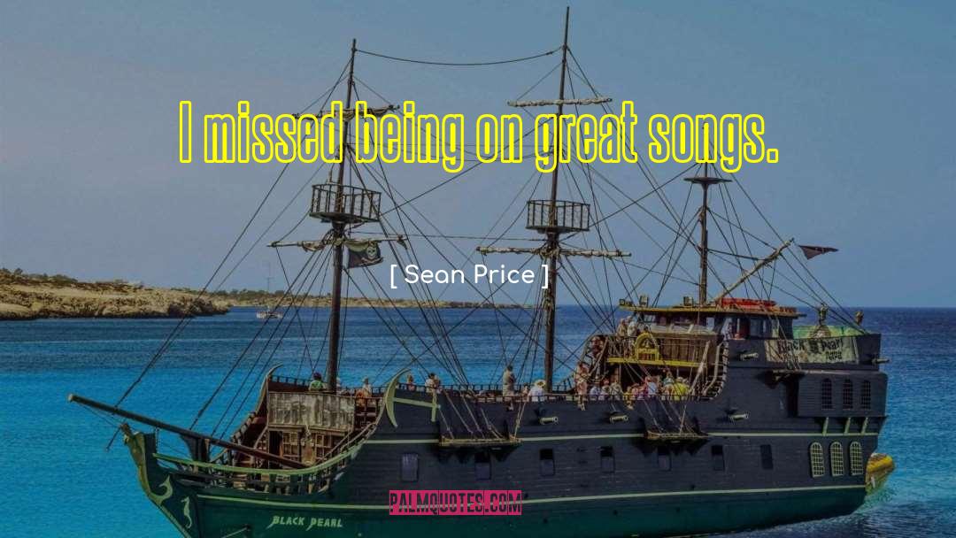 Sean Price Quotes: I missed being on great