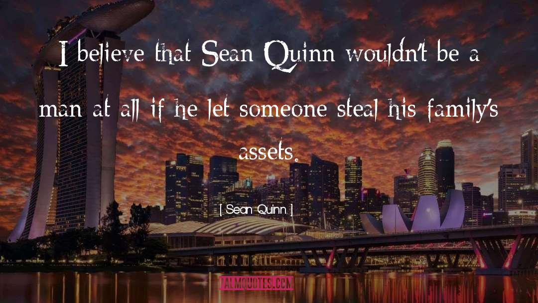 Sean Quinn Quotes: I believe that Sean Quinn