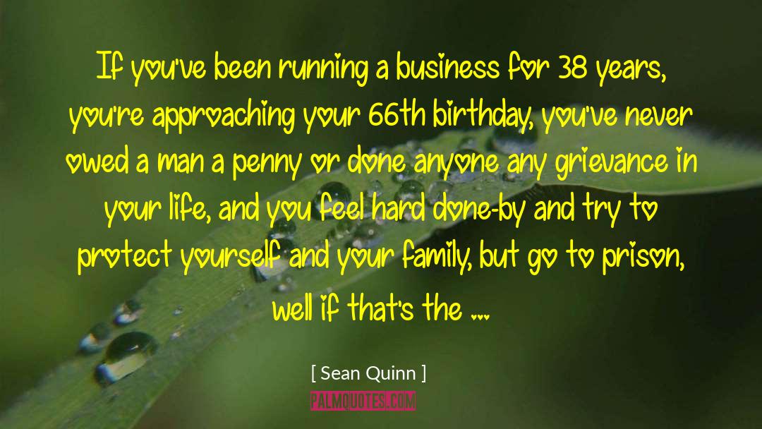 Sean Quinn Quotes: If you've been running a