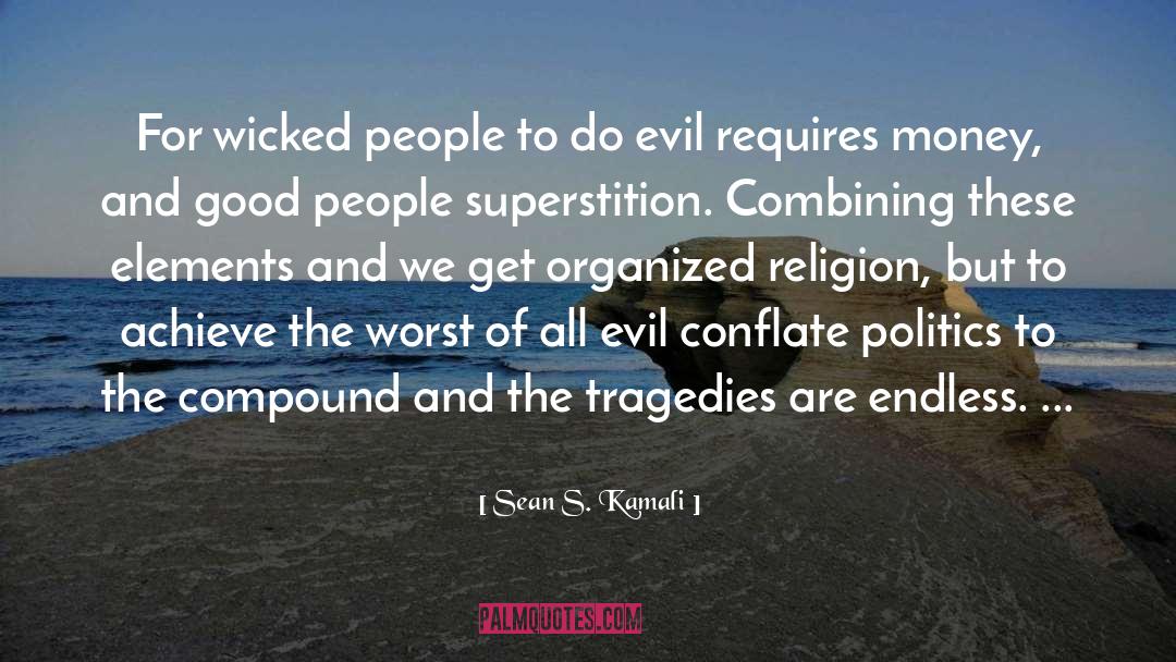 Sean S. Kamali Quotes: For wicked people to do