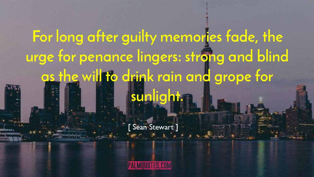 Sean Stewart Quotes: For long after guilty memories
