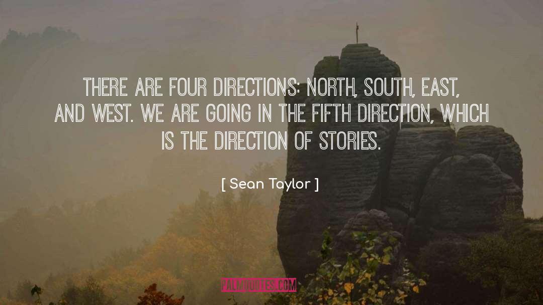 Sean Taylor Quotes: There are four directions: North,