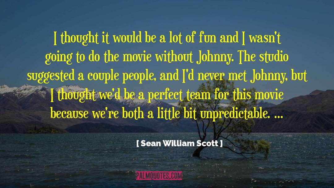 Sean William Scott Quotes: I thought it would be