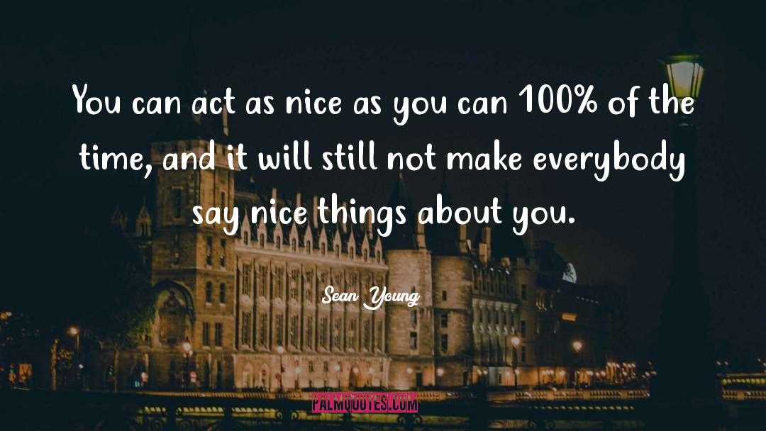 Sean Young Quotes: You can act as nice