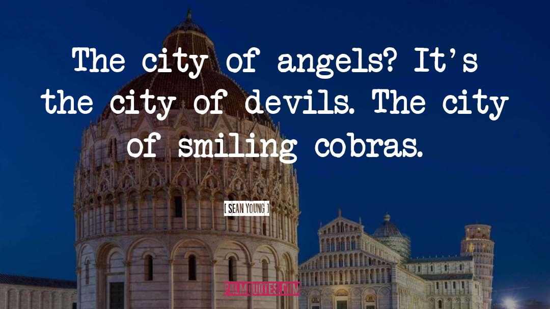 Sean Young Quotes: The city of angels? It's