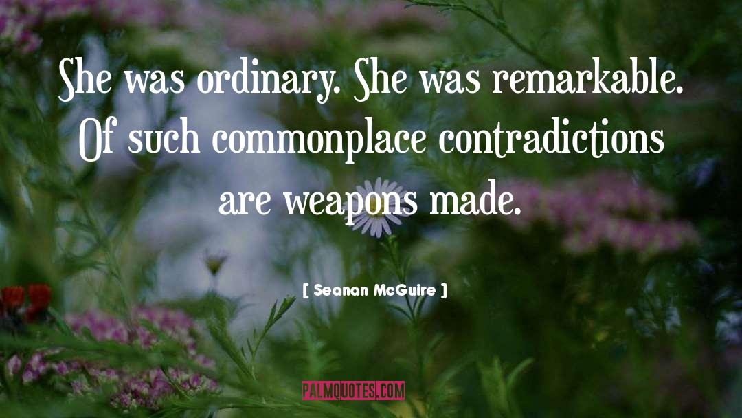 Seanan McGuire Quotes: She was ordinary. She was