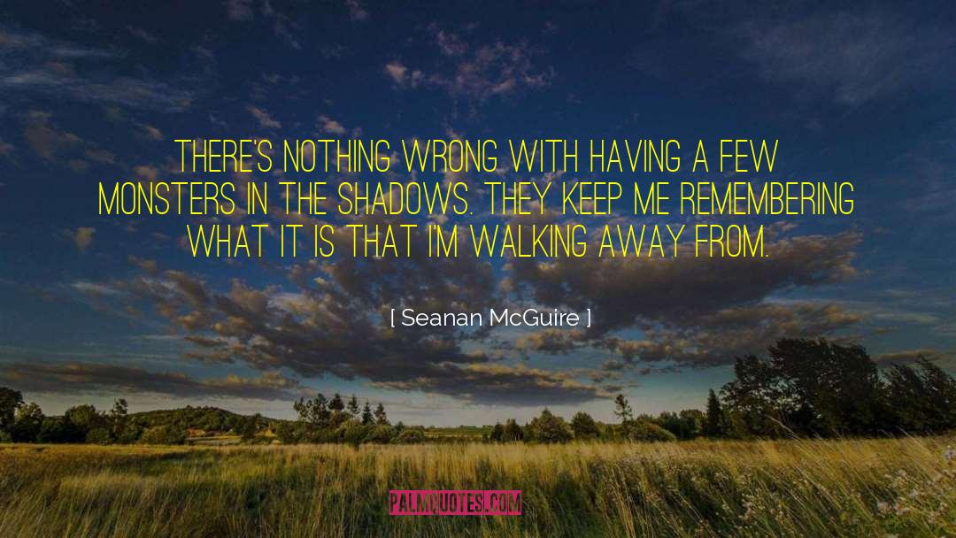 Seanan McGuire Quotes: There's nothing wrong with having
