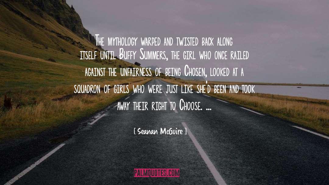 Seanan McGuire Quotes: The mythology warped and twisted