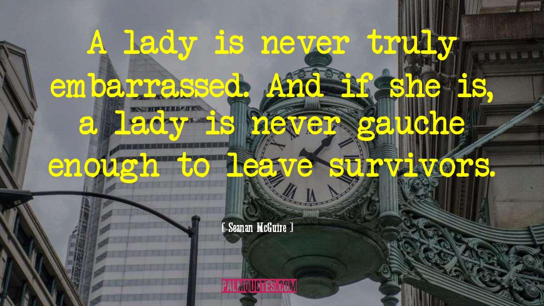 Seanan McGuire Quotes: A lady is never truly