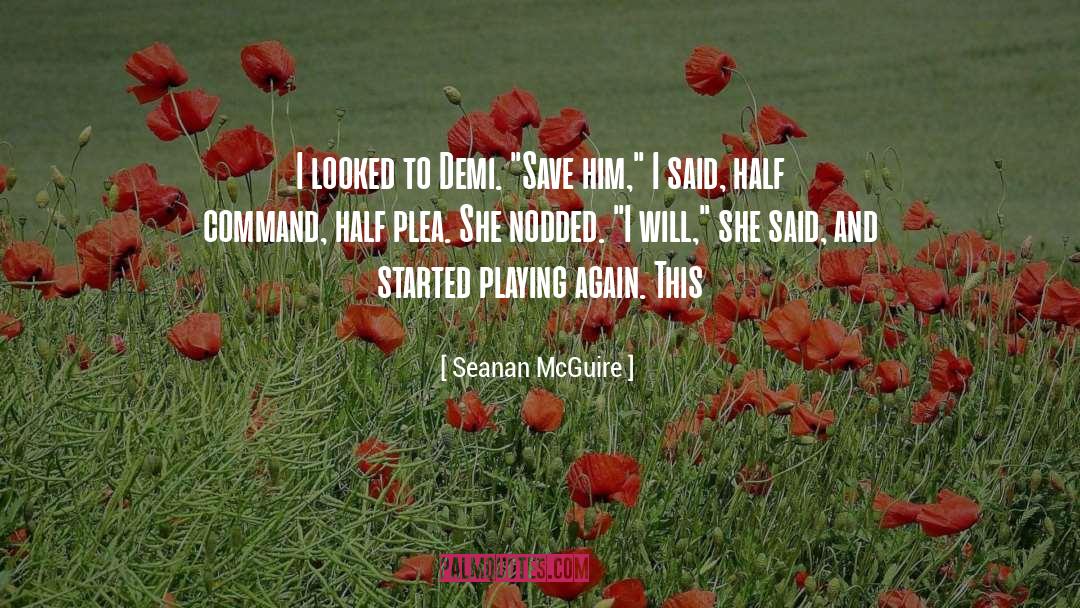 Seanan McGuire Quotes: I looked to Demi. 