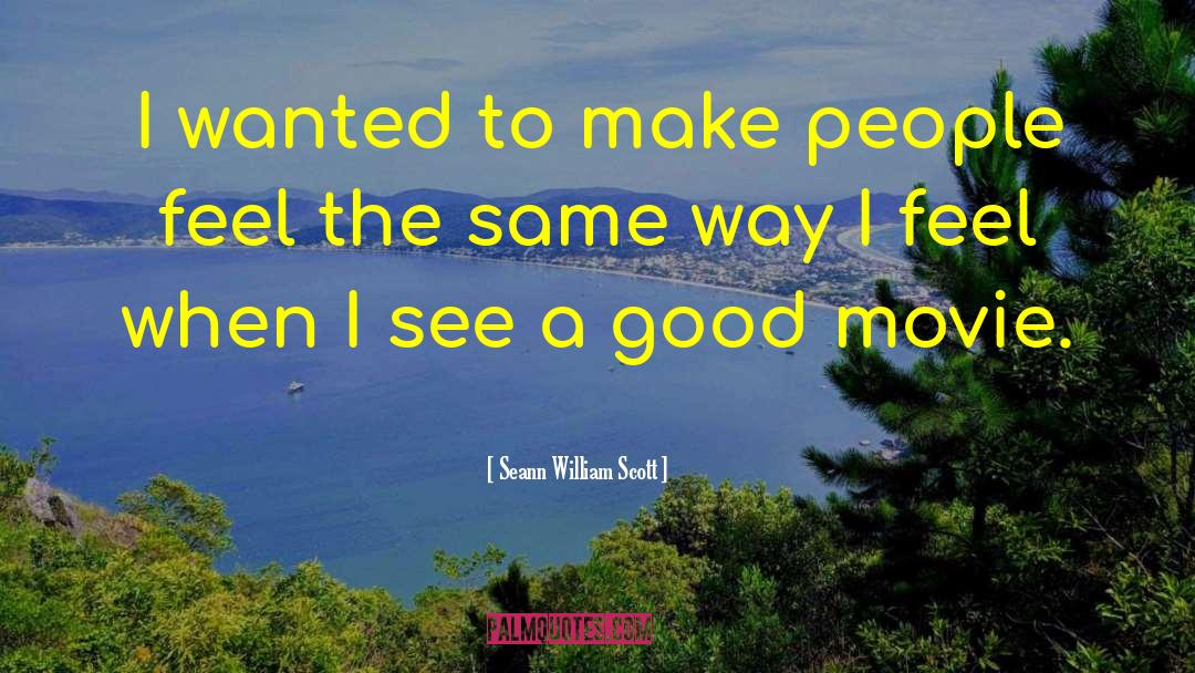 Seann William Scott Quotes: I wanted to make people