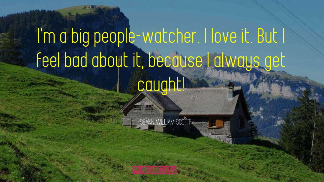 Seann William Scott Quotes: I'm a big people-watcher. I