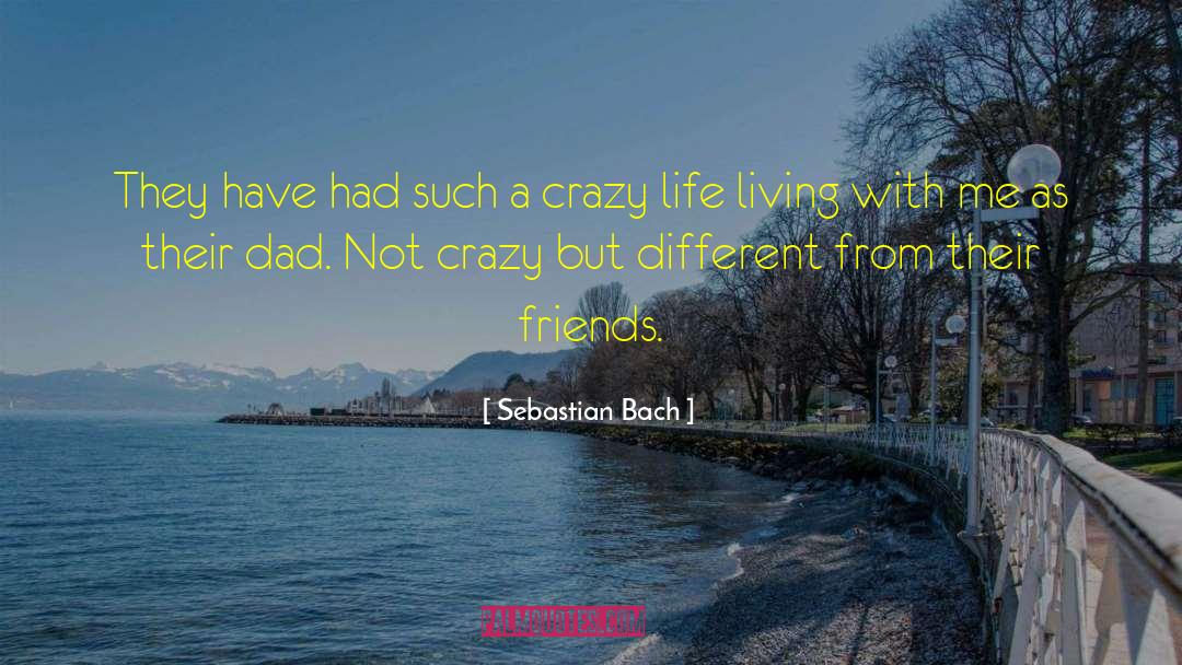Sebastian Bach Quotes: They have had such a