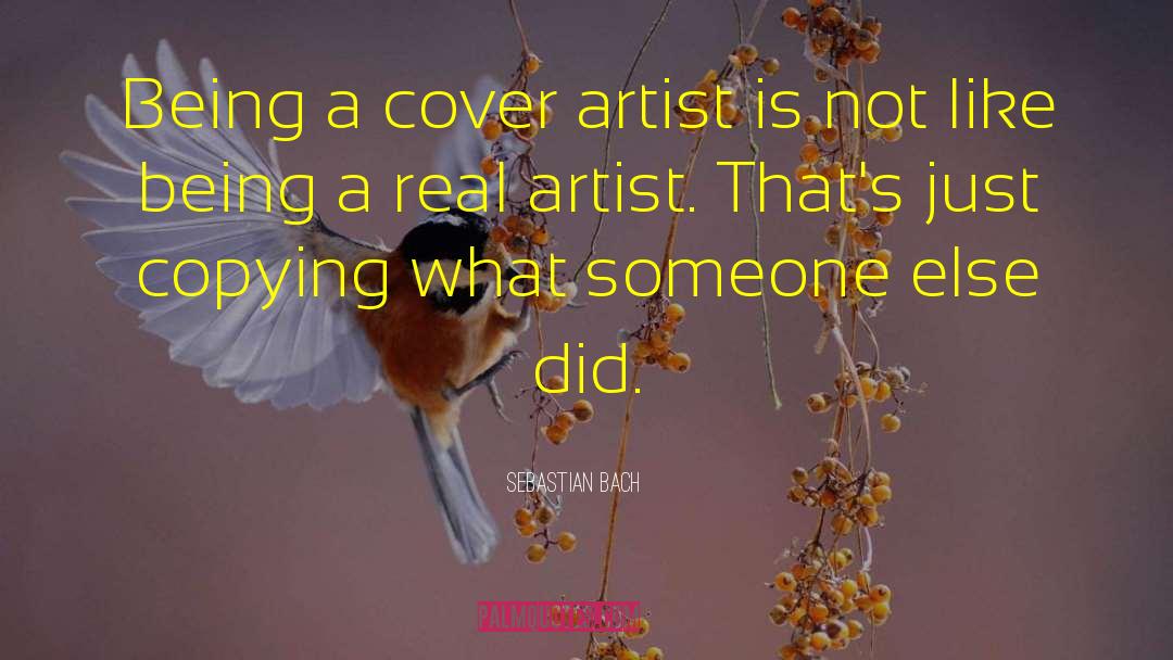 Sebastian Bach Quotes: Being a cover artist is
