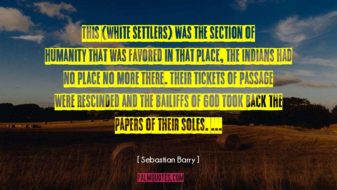 Sebastian Barry Quotes: This (white settlers) was the