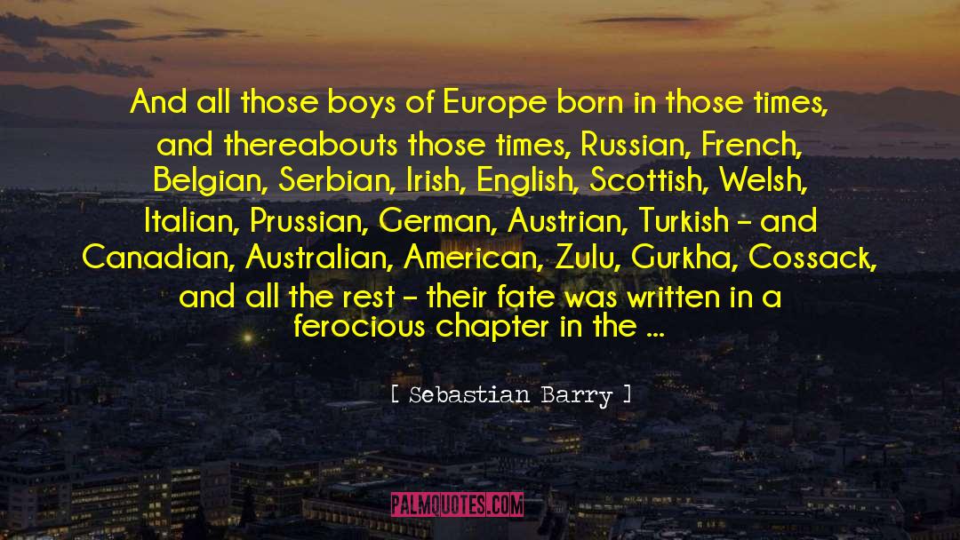 Sebastian Barry Quotes: And all those boys of