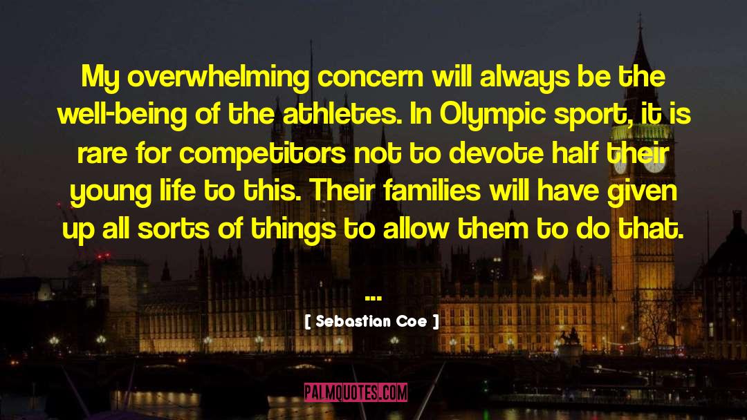 Sebastian Coe Quotes: My overwhelming concern will always