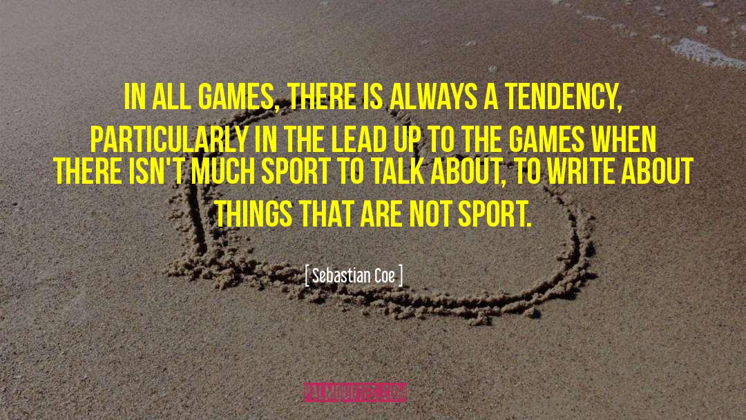 Sebastian Coe Quotes: In all Games, there is