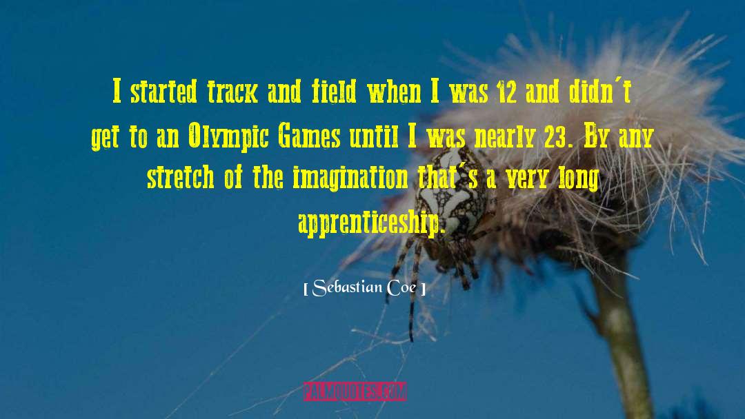 Sebastian Coe Quotes: I started track and field