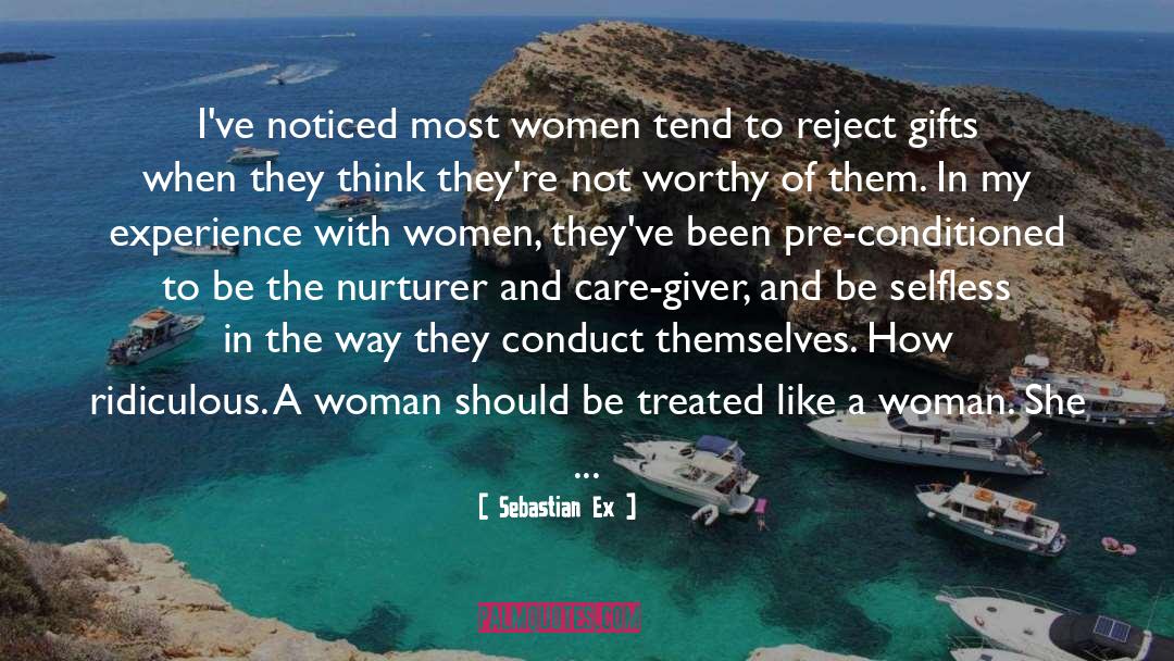 Sebastian Ex Quotes: I've noticed most women tend