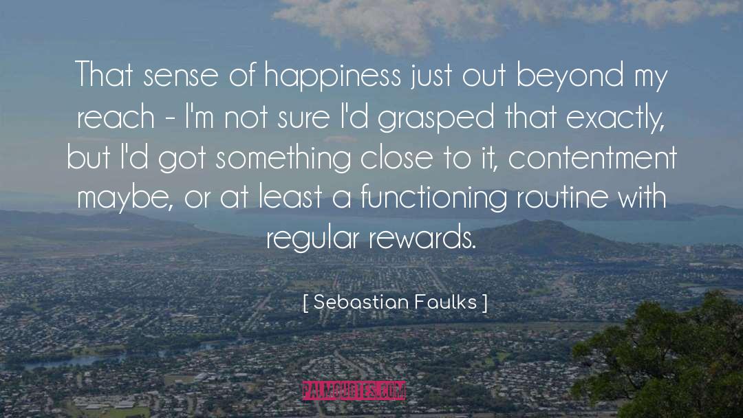 Sebastian Faulks Quotes: That sense of happiness just