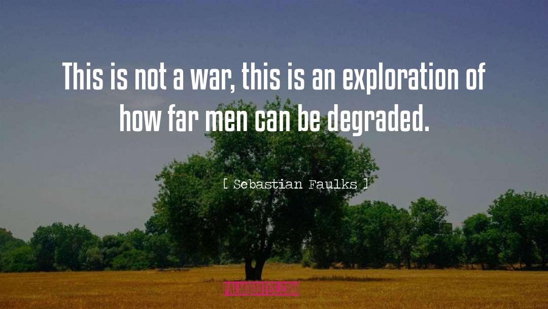 Sebastian Faulks Quotes: This is not a war,