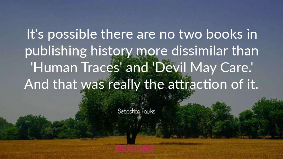 Sebastian Faulks Quotes: It's possible there are no