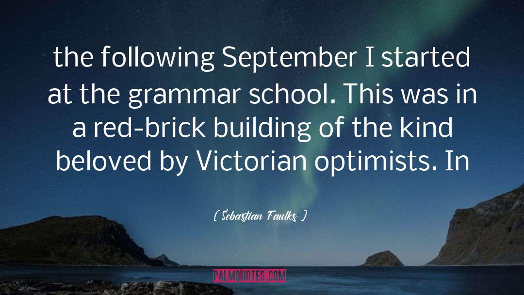 Sebastian Faulks Quotes: the following September I started