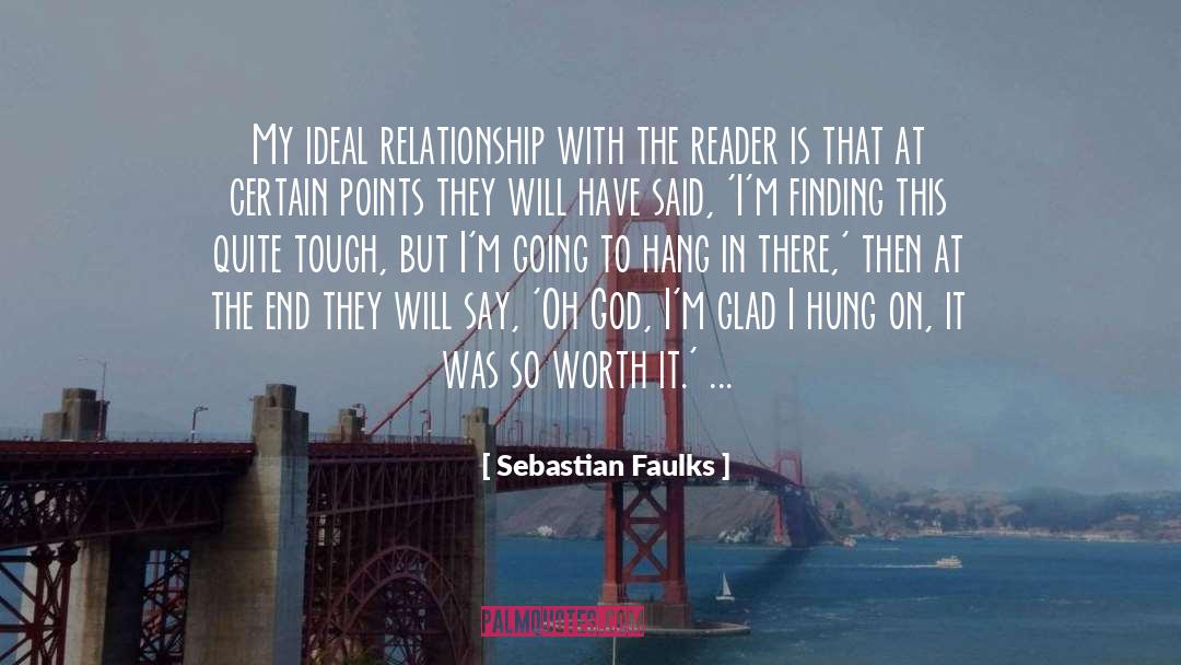 Sebastian Faulks Quotes: My ideal relationship with the