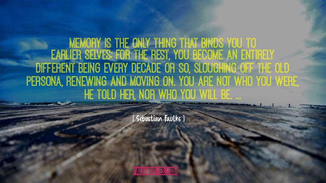 Sebastian Faulks Quotes: Memory is the only thing