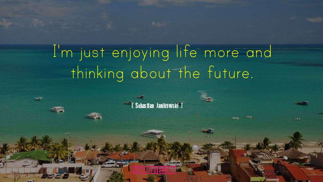Sebastian Janikowski Quotes: I'm just enjoying life more