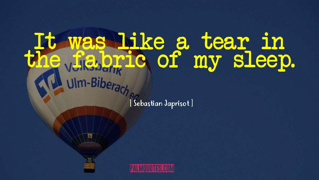Sebastian Japrisot Quotes: It was like a tear