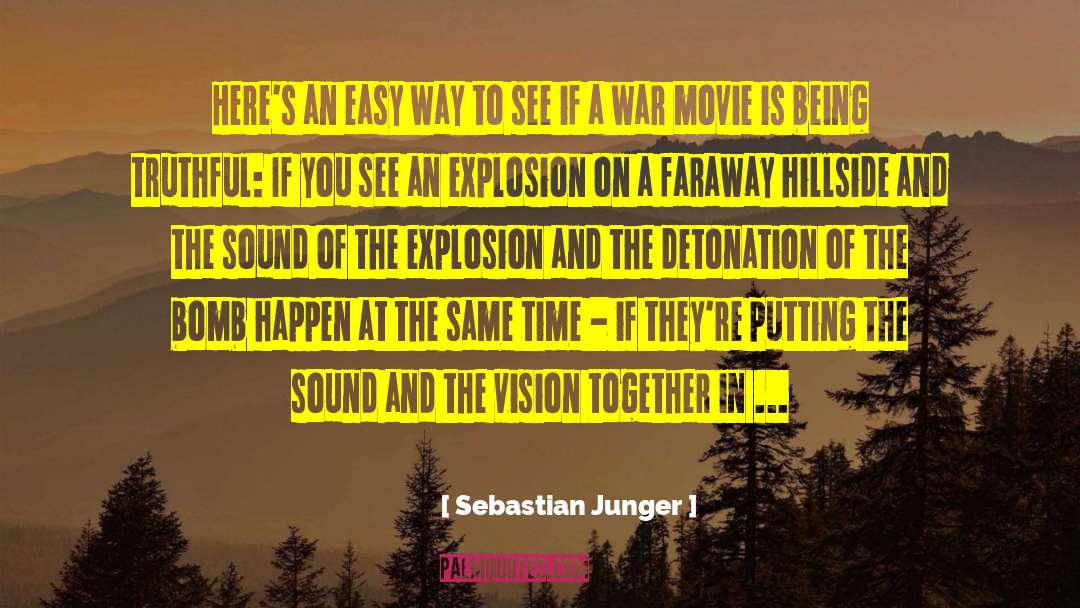 Sebastian Junger Quotes: Here's an easy way to